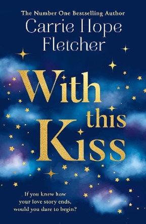 With This Kiss by Carrie Hope Fletcher 9780008400972