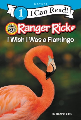 Ranger Rick: I Wish I Was a Flamingo by Jennifer Bové 9780062432353