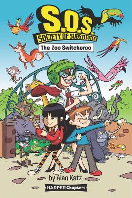 S.O.S.: Society of Substitutes #2: The Zoo Switcheroo by Alan Katz 9780062909343