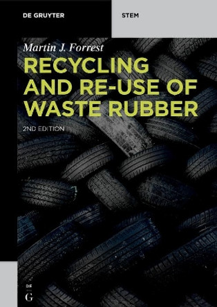 Recycling and Re-use of Waste Rubber by Martin J. Forrest 9783110644005