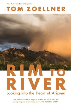 Rim to River: Looking into the Heart of Arizona by Tom Zoellner 9780816553280