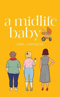A Midlife Baby by Cary J Hansson 9789198758795