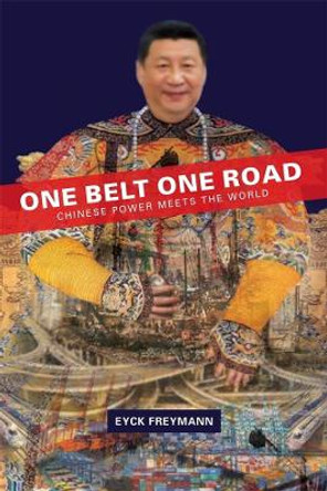 One Belt One Road: Chinese Power Meets the World by Eyck Freymann 9780674247963