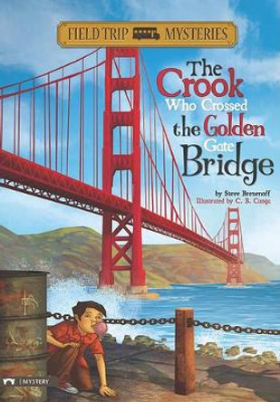 Crook Who Crossed the Golden Gate Bridge by ,Steve Brezenoff 9781434227706