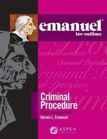 Emanuel Law Outlines for Emanuel Law Outlines for Criminal Procedure by Steven L Emanuel 9781543805710