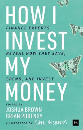 How I Invest My Money: Finance experts reveal how they save, spend, and invest by Brian Portnoy 9780857198082