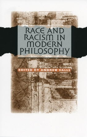 Race and Racism in Modern Philosophy by Andrew Valls 9780801440335