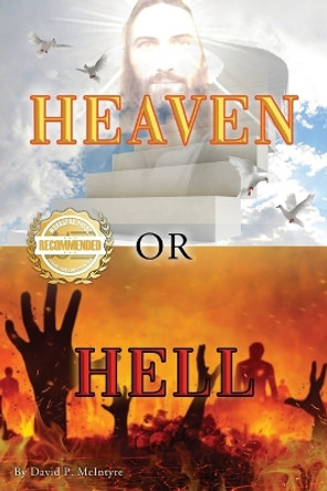 Heaven or Hell by David P McIntyre 9781957618982