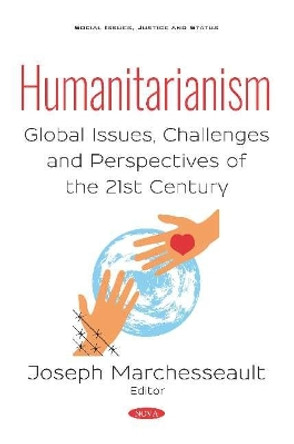 Humanitarianism: Global Issues, Challenges and Perspectives of the 21st Century by Joseph Marchesseault 9781536151091