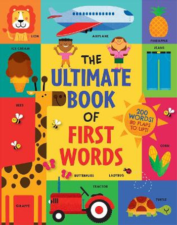 The Ultimate Book of First Words: 200 Words! 80 Flaps to Lift! by Steve Mack 9781419761775