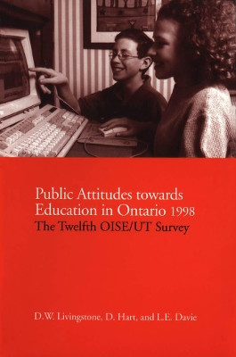 Public Attitudes Towards Education in Ontario 1998: The Twelfth OISE/UT Survey by D. W. Livingstone 9780802083067