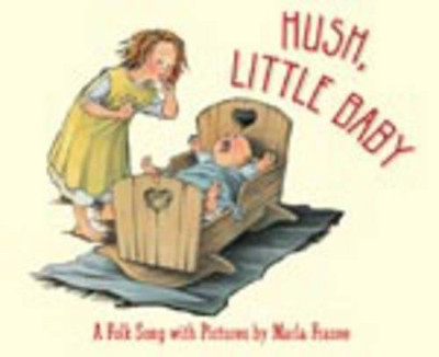 Hush, Little Baby: A Folk Song with Pictures by Marla Frazee 9780152058876