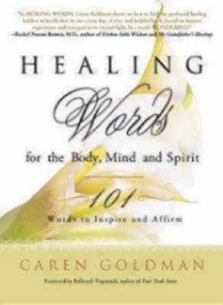 Healing Words for the Body, Mind, and Spirit: 101 Words to Inspire and Affirm by Caren Goldman 9780819223623