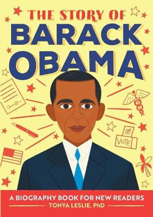 The Story of Barack Obama: A Biography Book for New Readers by Tonya Leslie 9781647391058