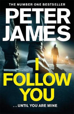 I Follow You by Peter James 9781509816286