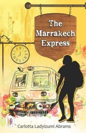 The Marrakech Express by Carlotta Ladyizumi 9789386191953