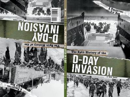 The Split History of the D-Day Invasion: A Perspectives Flip Book by Burgan, Michael 9780756556907