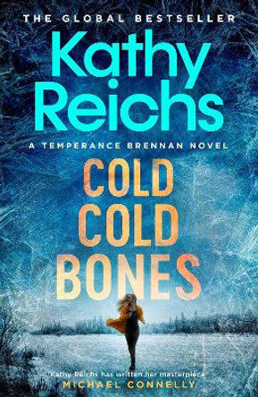 Cold, Cold Bones: 'Kathy Reichs has written her masterpiece' (Michael Connelly) by Kathy Reichs 9781398510791