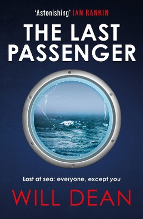 The Last Passenger: The nerve-shredding new thriller from the master of tension, for fans of Lisa Jewell and Gillian McAllister by Will Dean 9781529382839