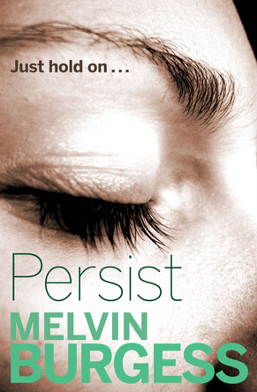 gr8reads - Persist Melvin Burgess 9781781124949
