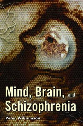 Mind, Brain, and Schizophrenia by Peter Williamson 9780195176377