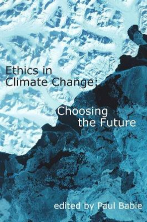 Ethics in Climate Change: Choosing the Future by Paul Babie 9781922582331