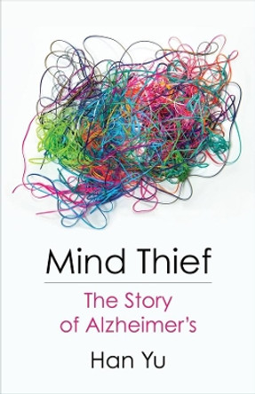 Mind Thief: The Story of Alzheimer's by Han Yu 9780231198707