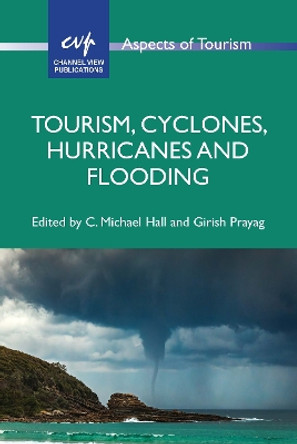 Tourism, Cyclones, Hurricanes and Flooding by C. Michael Hall 9781845419479