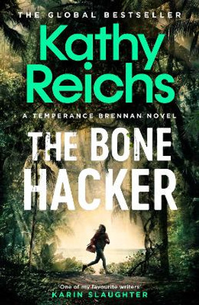 The Bone Hacker: The brand new thriller in the bestselling Temperance Brennan series by Kathy Reichs 9781398510845