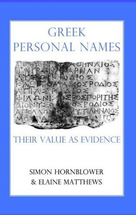 Greek Personal Names: Their Value as Evidence by Simon Hornblower 9780197262160