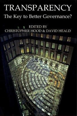Transparency: The Key to Better Governance? by Christopher Hood 9780197263839
