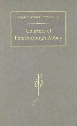 Charters of Peterborough Abbey by S.E. Kelly 9780197264386