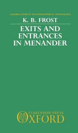 Exits and Entrances in Menander by K. B. Frost 9780198147237