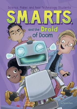 S.M.A.R.T.S. and the Droid of Doom by Melinda Metz 9781496530172