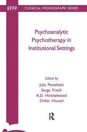 Psychoanalytic Psychotherapy in Institutional Settings by Serge Frisch