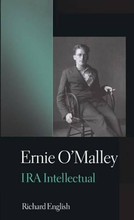 Ernie O'Malley: IRA Intellectual by Richard English 9780198205951