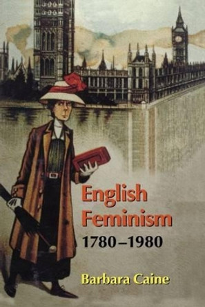 English Feminism, 1780-1980 by Barbara Caine 9780198206866