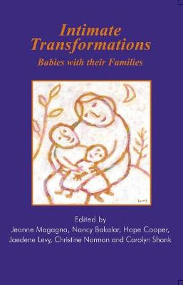 Intimate Transformations: Babies with their Families Nancy Bakalar 9781855753181
