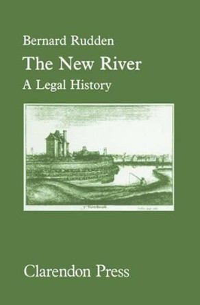 The New River: A Legal History by Bernard Rudden 9780198254973