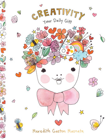 Creativity: Your Daily Gift by Meredith Gaston Masnata 9781743799154
