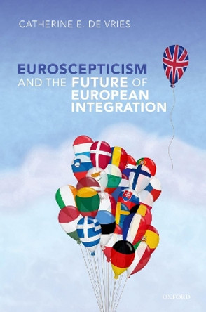 Euroscepticism and the Future of European Integration by Catherine E. De Vries 9780198793380