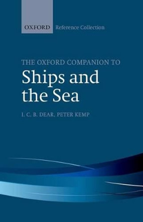 The Oxford Companion to Ships and the Sea by I. C. B Dear 9780198800507