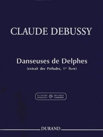 Danseuses De Delphes: Extrait Du - Excerpt from SéRie I Vol. 5 by Claude Debussy 9781476899831