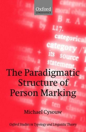 The Paradigmatic Structure of Person Marking by Michael Cysouw 9780199254125