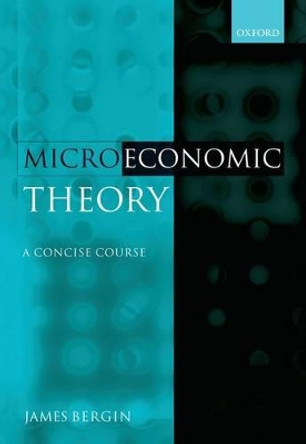 Microeconomic Theory: A Concise Course by James Bergin 9780199280292