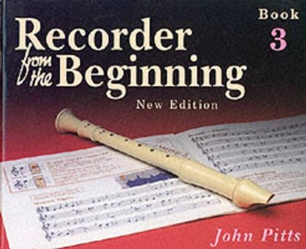 Recorder from the Beginning - Book 3: Classic Edition by John Pitts 9780711950818