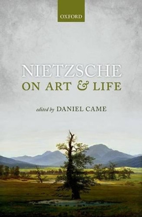 Nietzsche on Art and Life by Daniel Came 9780199545964