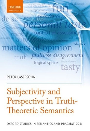 Subjectivity and Perspective in Truth-Theoretic Semantics by Peter Lasersohn 9780199573677