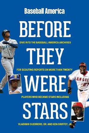 Baseball America's Before They Were Stars by The Editors of Baseball America 9781932391916