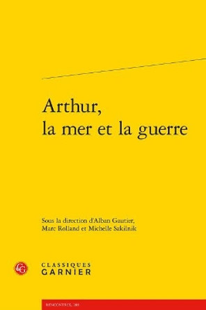 Arthur, La Mer Et La Guerre by Alban Gautier 9782406061038